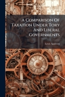 A Comparison Of Taxation Under Tory And Liberal Governments 117932725X Book Cover