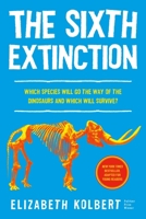 The Sixth Extinction (Young Readers Adaptation): An Unnatural History 1250411076 Book Cover