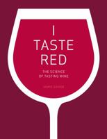 I Taste Red: The Science of Tasting Wine 0520292243 Book Cover