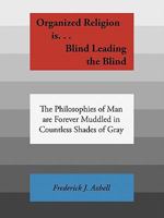 Organized Religion Is...: Blind Leading the Blind 1452053677 Book Cover