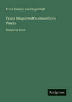 Franz Dingelstedt's sämmtliche Werke: Siebenter Band (German Edition) 3386415822 Book Cover
