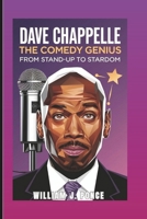 DAVE CHAPPELLE: The Comedy Genius: From Stand-Up To Stardom B0DWLB864D Book Cover