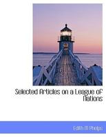 Selected Articles on a League of Nations 1116322978 Book Cover