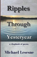 Ripples Through Yesteryear: a chapbook of poems B0DV59WQFP Book Cover