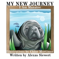 MY NEW JOURNEY: I Am Manatee 1777790247 Book Cover