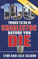 100 Things to Do in Charleston Before You Die, 2nd Edition 1681062631 Book Cover