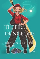 The First Dungeons: The Seven Dungeon Worlds B0BJ8JTFCB Book Cover