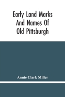 Early Land Marks and Names of Old Pittsburgh 9354445977 Book Cover