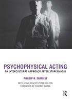 Psychophysical Acting: An Intercultural Approach After Stanislavski 0415334586 Book Cover
