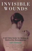 Invisible Wounds: A Self-Help Guide for Women in Destructive Relationships 0704344505 Book Cover