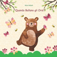 Quando Ballano gli Orsi: Libro illustrato per bambini, Libri sugli animali per bambini, Libro sugli orsi, Regalo libro favole, Childrens picture books in Italian (Italian Edition) B08KH3RD79 Book Cover