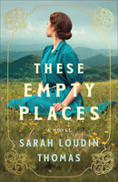These Empty Places: A Southern Fiction Historical Novel About Second Chances Set in the Appalachian Mountains 0764245937 Book Cover