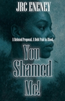You Shamed Me! B0FMPGNDBZ Book Cover