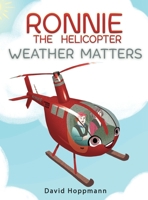 Ronnie the Helicopter: Weather Matters 1733179739 Book Cover