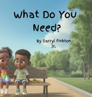 What Do You Need? B0GPJW1XN2 Book Cover