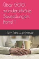 Über 500 wunderschöne Sexstellungen, Band 1 (German Edition) B0GPPN9BRX Book Cover
