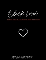 Black Love? Topics That Black People Need To Discuss B0C2T42VRG Book Cover