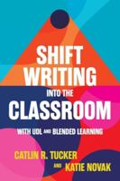 Shift Writing into the Classroom with UDL and Blended Learning 1948334704 Book Cover