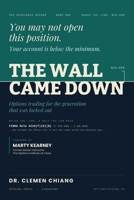 The Wall Came Down: Options Trading for the Generation That Was Locked Out: 56 Strategies, Defined Risk, and What the Payoff Chart Hides 9819472407 Book Cover