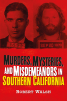 Murders, Mysteries, and Misdemeanors in Southern California 1634993241 Book Cover