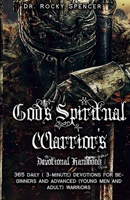 GOD’S SPIRITUAL WARRIOR’S DEVOTIONAL HANDBOOK: 365 3-MINUTE INSPIRATIONAL DEVOTIONS TO STRENGTHEN AND ENCOURAGE YOU FOR BEGINNERS AND ADVANCED CHRISTIAN WARRIORS B093SZBZC1 Book Cover