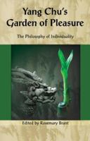 Yang Chu's Garden of Pleasure: The Philosophy of Individuality (Cornerstone of . . . Series) 9654942062 Book Cover