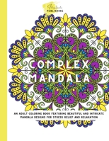 Complex Mandala: Adult Coloring Book: Beautiful and Intricate Mandala Designs for Stress Relief and Relaxation B08KQ1LNK9 Book Cover