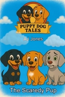 Puppy Dog Tales: The Scaredy Pup B0FV7DL2JS Book Cover