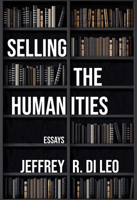 Selling the Humanities: Essays 1680033182 Book Cover