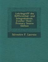 Lehrbegriff Des Differential- Und Integralcalculs, Zweiter Theil 027470496X Book Cover