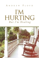 I'm Hurting, But I'm Healing 1635759331 Book Cover