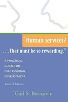 "Human services? . . . That must be so rewarding." : A Practical Guide for Professional Development, Second Edition 1557663327 Book Cover