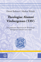Theologiae Alumni Vitebergenses (Tav): Die Graduierten Absolventen Der Wittenberger Theologischen Fakultat (1502-1648) 3374066720 Book Cover