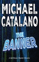 The Banner (Book 13: Jab Boone Murder Mystery Series) B0C4MW6C1Y Book Cover