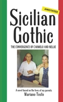 Sicilian Gothic - The Convergence of Carmelo and Nellie: A Novel Based on the Lives of My Parents 1099358086 Book Cover