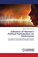 Influence of Women's Political Participation on Governance: Can women's increased political participation contribute to achievement of Gender Justice? 3659458872 Book Cover
