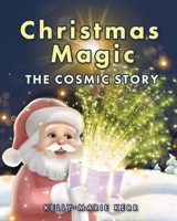 Christmas Magic: The Cosmic Story 1916413757 Book Cover