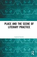 Place and the Scene of Literary Practice 0367244144 Book Cover