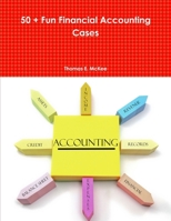 50 + Fun Financial Accounting Cases 1257824538 Book Cover