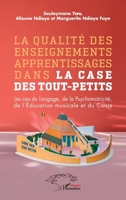 La qualité des enseignements apprentissages dans la case des tout-petits: Les cas du Langage, de la Psychomotricité, de l’Éducation musicale et du Conte (French Edition) 2336405792 Book Cover