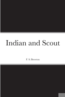 Indian and Scout: A Tale of the Gold Rush to California 1490971440 Book Cover