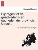 Bijdragen tot de geschiedenis en oudheden der provincie Utrecht. 1241379599 Book Cover