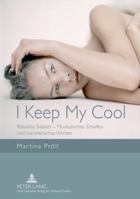 I Keep My Cool: Rebekka Bakken - Musikalisches Schaffen Und Kuenstlerisches Wirken 3631619707 Book Cover