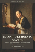 EL CUARTO DE HORA DE ORACIÓN: MANUAL PARA APRENDER A ORAR CON SANTA TERESA (Spanish Edition) B0G3DZ3Y9B Book Cover