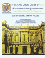Nuestros Años Azul y Oro: Recuerdos de las generaciones de 1958 a 1964 de la Prepa 4 (Spanish Edition) 1619795019 Book Cover