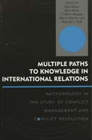 Multiple Paths to Knowledge in International Relations: Methodology in the Study of Conflict Management and Conflict Resolution (Innovations in the Study of World Politics)