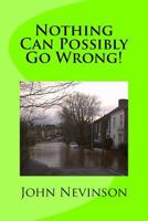 Nothing Can Possibly Go Wrong! 1536927856 Book Cover