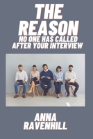 THE REASON NO ONE HAS CALLED AFTER YOUR INTERVIEW: A Must Read For All Job Applicants B0B92LB2VD Book Cover