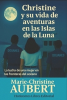 Christine y su vida de aventuras en las Islas de la Luna: La lucha de una mujer en las fronteras del océano (Spanish Edition) B0FKSRQZWQ Book Cover