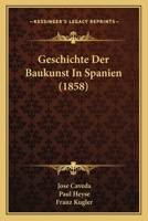 Geschichte Der Baukunst In Spanien (1858) 1168437709 Book Cover